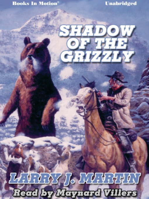 Title details for Shadow of the Grizzly by Larry J. Martin - Available